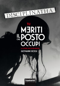 TU MERITI IL POSTO CHE OCCUPI - LA STORIA DEI DISCIPLINATHA