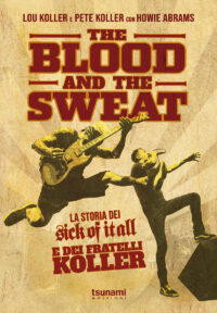 THE BLOOD AND THE SWEAT - LA STORIA DEI SICK OF IT ALL