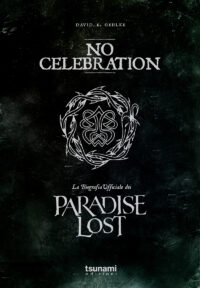 NO CELEBRATION - LA BIOGRAFIA UFFICIALE DEI PARADISE LOST