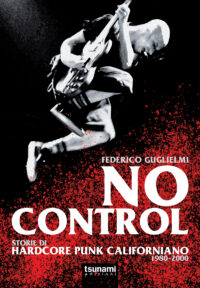 NO CONTROL - STORIE DI HARDCORE PUNK CALIFORNIANO
