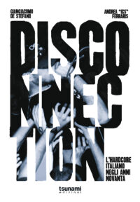 DISCONNECTION - L'HARDCORE ITALIANO NEGLI ANNI NOVANTA