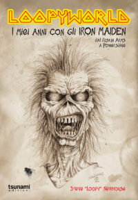 LOOPYWORLD - I MIEI ANNI CON GLI IRON MAIDEN