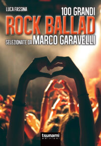 100 GRANDI ROCK BALLAD SELEZIONATE DA MARCO GARAVELLI