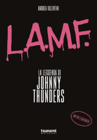 L.A.M.F. - LA LEGGENDA DI JOHNNY THUNDERS