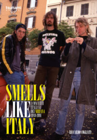 SMELLS LIKE ITALY - I CONCERTI ITALIANI DEI NIRVANA, 1989-1991