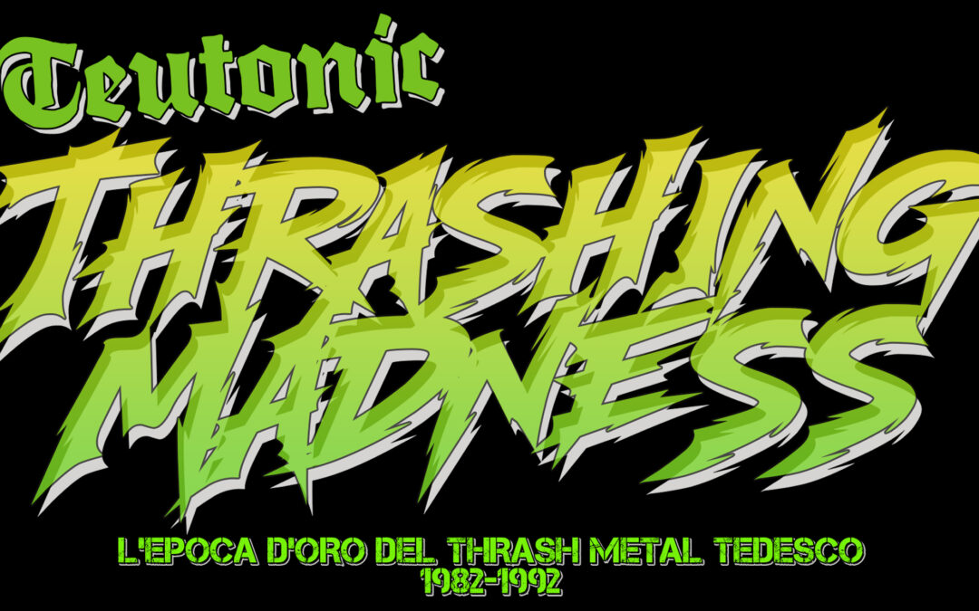 TEUTONIC THRASHING MADNESS
